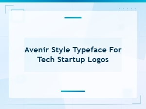 Avenir Style Typeface for Tech Startup Logo Design