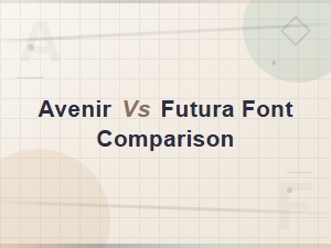 Avenir vs Futura Font Comparison: Key Differences Explained