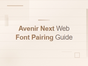 Best Avenir Next Web Font Pairing Guide for Stunning Designs