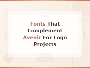 Best Fonts That Complement Avenir for Logo Design Projects