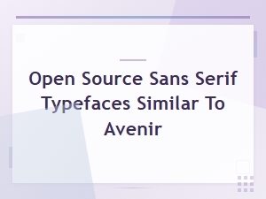Best Free Open Source Sans Serif Typefaces Similar to Avenir